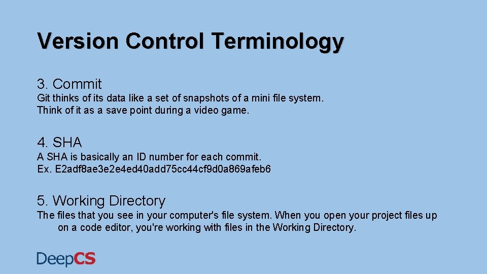 Version Control Terminology 3. Commit Git thinks of its data like a set of Version Control Terminology 3. Commit Git thinks of its data like a set of