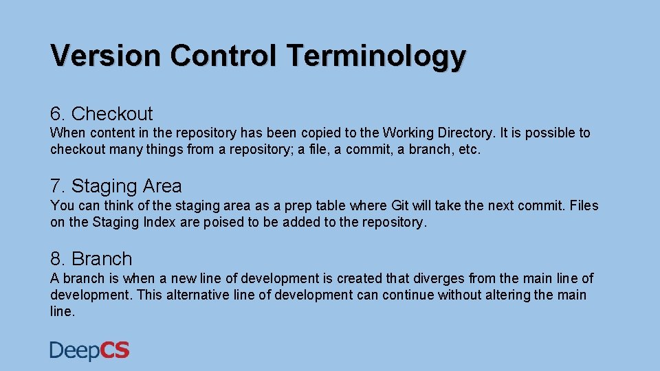 Version Control Terminology 6. Checkout When content in the repository has been copied to Version Control Terminology 6. Checkout When content in the repository has been copied to