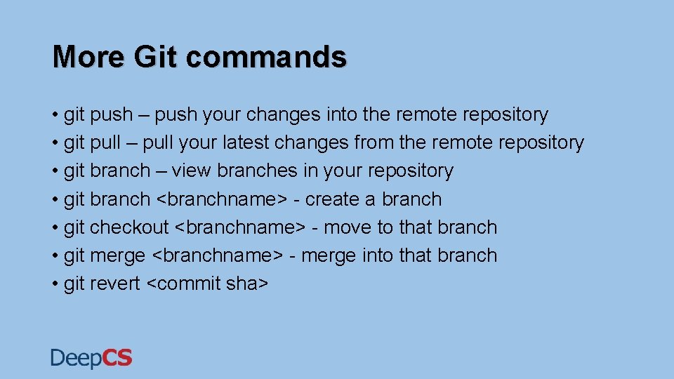 More Git commands • git push – push your changes into the remote repository More Git commands • git push – push your changes into the remote repository