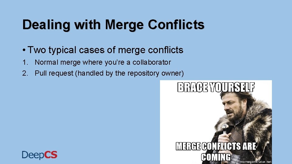 Dealing with Merge Conflicts • Two typical cases of merge conflicts 1. Normal merge Dealing with Merge Conflicts • Two typical cases of merge conflicts 1. Normal merge