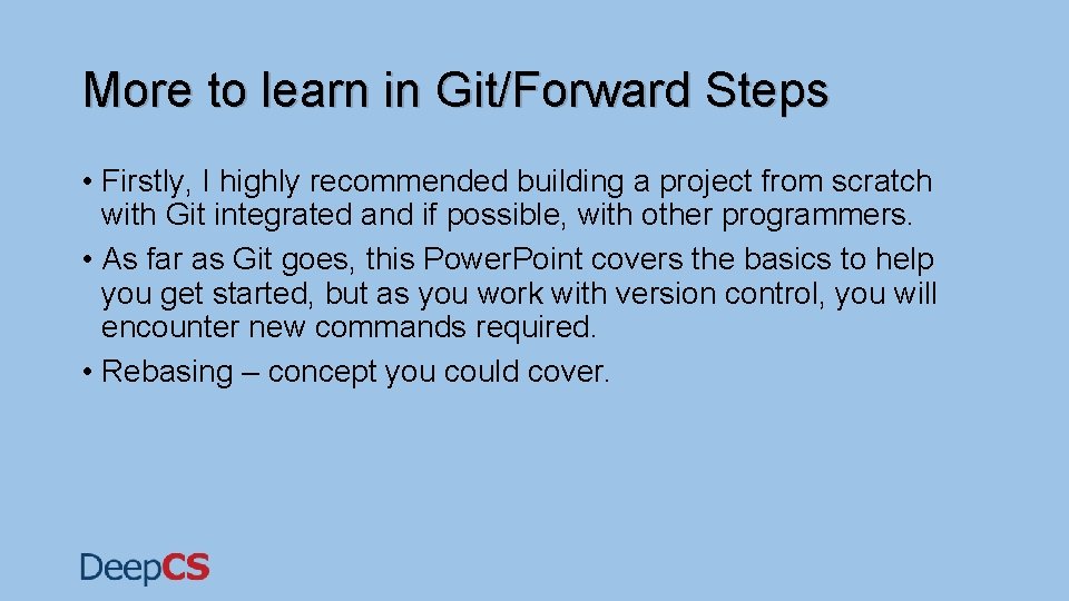 More to learn in Git/Forward Steps • Firstly, I highly recommended building a project More to learn in Git/Forward Steps • Firstly, I highly recommended building a project