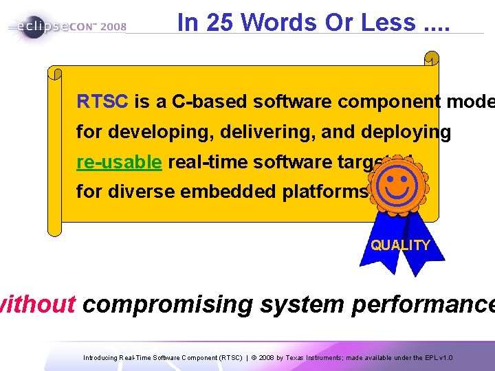 In 25 Words Or Less. . RTSC is a C-based software component mode for