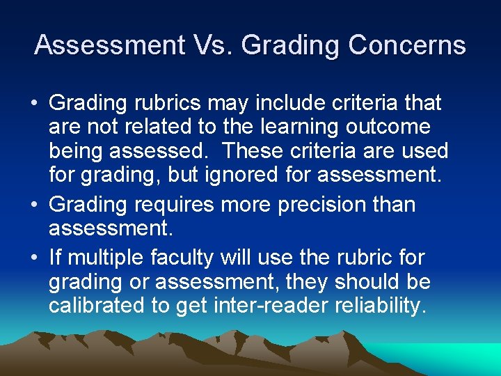 Assessment Vs. Grading Concerns • Grading rubrics may include criteria that are not related