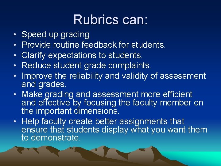 Rubrics can: • • • Speed up grading Provide routine feedback for students. Clarify