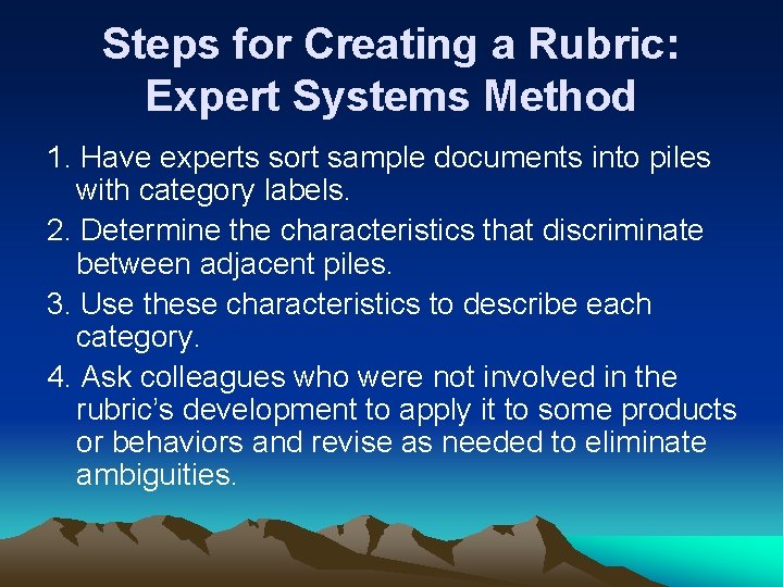 Steps for Creating a Rubric: Expert Systems Method 1. Have experts sort sample documents