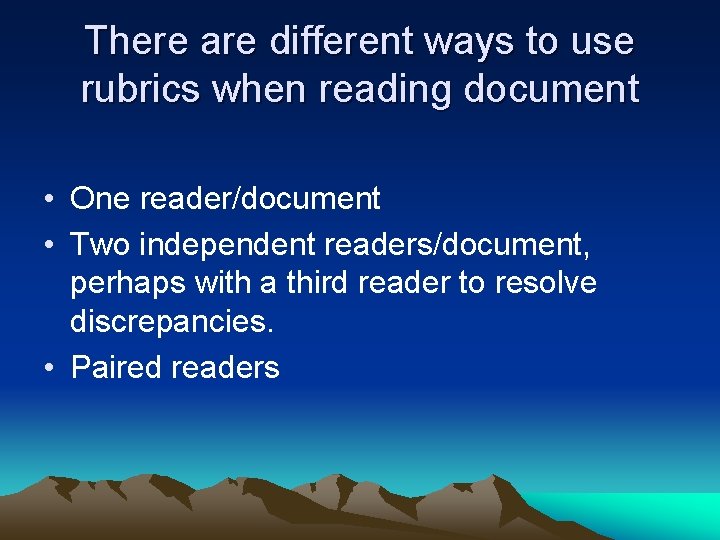 There are different ways to use rubrics when reading document • One reader/document •