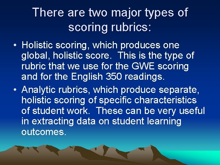 There are two major types of scoring rubrics: • Holistic scoring, which produces one