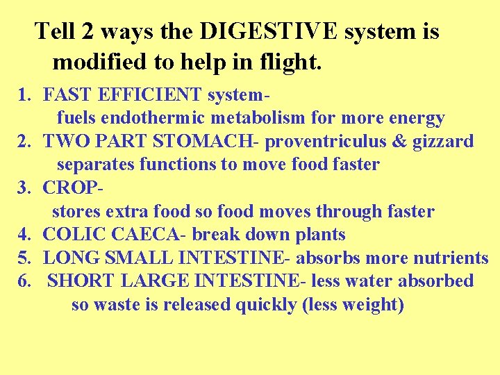 Tell 2 ways the DIGESTIVE system is modified to help in flight. 1. FAST