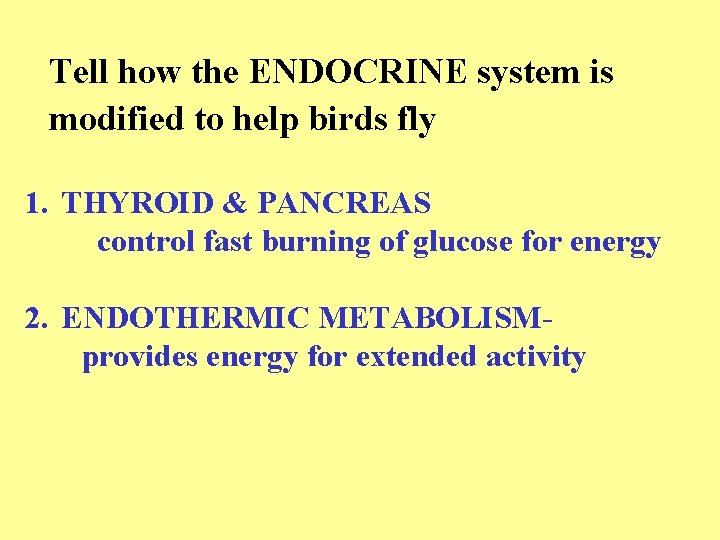 Tell how the ENDOCRINE system is modified to help birds fly 1. THYROID &