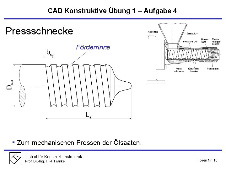 CAD Konstruktive Übung 1 – Aufgabe 4 Pressschnecke Förderrinne § Zum mechanischen Pressen der