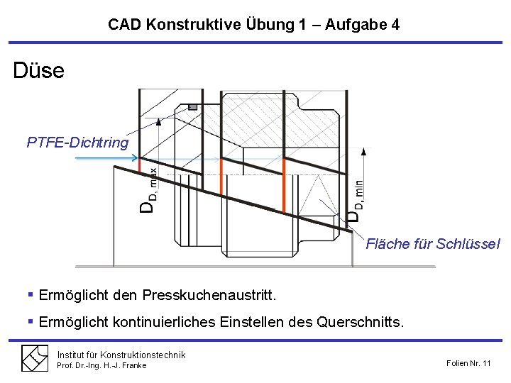 CAD Konstruktive Übung 1 – Aufgabe 4 Düse PTFE-Dichtring Fläche für Schlüssel § Ermöglicht