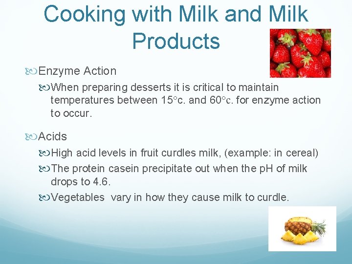 Cooking with Milk and Milk Products Enzyme Action When preparing desserts it is critical