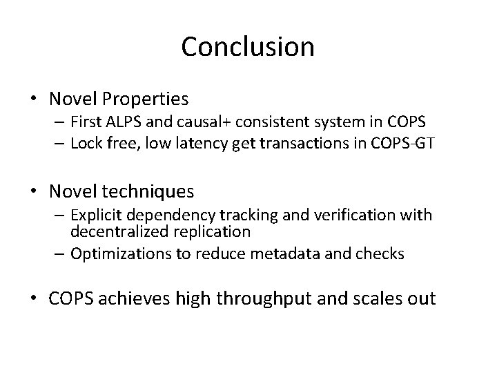 Conclusion • Novel Properties – First ALPS and causal+ consistent system in COPS –