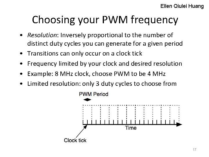 Ellen Qiulei Huang Choosing your PWM frequency • Resolution: Inversely proportional to the number
