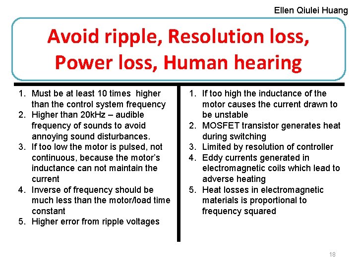 Ellen Qiulei Huang Avoid ripple, Resolution loss, Consideration on PWM frequency Power loss, Lower