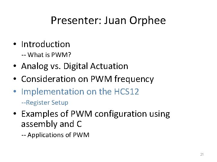 Presenter: Juan Orphee • Introduction -- What is PWM? • Analog vs. Digital Actuation