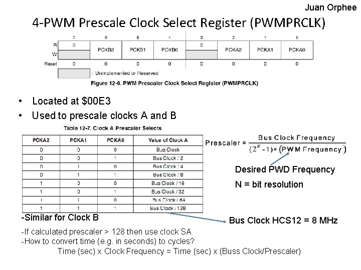 Juan Orphee 4 -PWM Prescale Clock Select Register (PWMPRCLK) • Located at $00 E