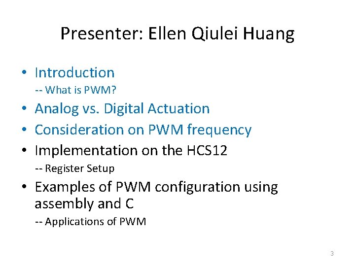 Presenter: Ellen Qiulei Huang • Introduction -- What is PWM? • Analog vs. Digital