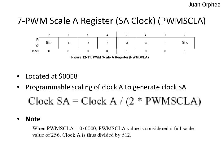 Juan Orphee 7 -PWM Scale A Register (SA Clock) (PWMSCLA) • Located at $00