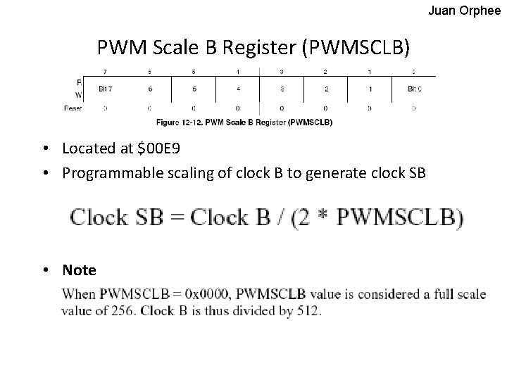 Juan Orphee PWM Scale B Register (PWMSCLB) • Located at $00 E 9 •