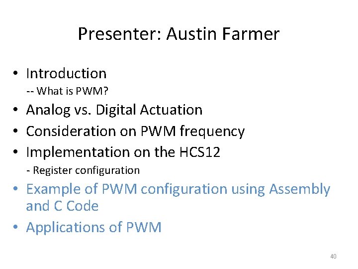 Presenter: Austin Farmer • Introduction -- What is PWM? • Analog vs. Digital Actuation