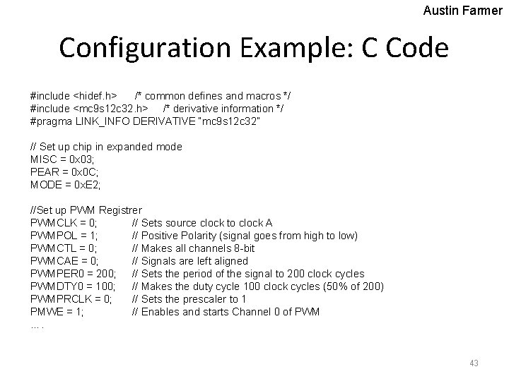 Austin Farmer Configuration Example: C Code #include <hidef. h> /* common defines and macros
