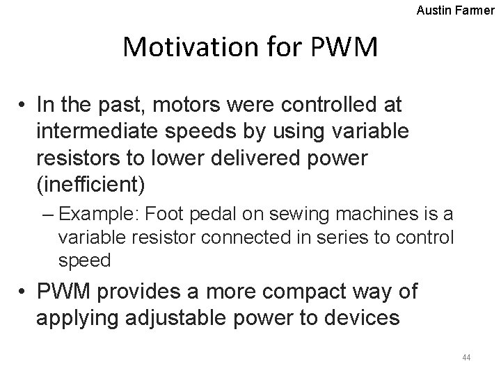 Austin Farmer Motivation for PWM • In the past, motors were controlled at intermediate