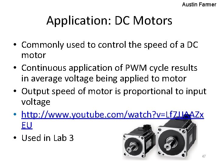 Austin Farmer Application: DC Motors • Commonly used to control the speed of a