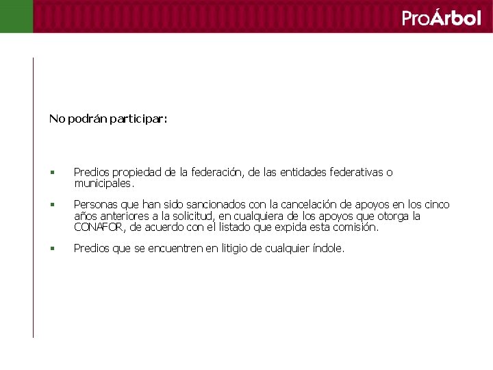 No podrán participar: § Predios propiedad de la federación, de las entidades federativas o