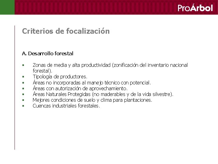 Criterios de focalización A. Desarrollo forestal § § § § Zonas de media y