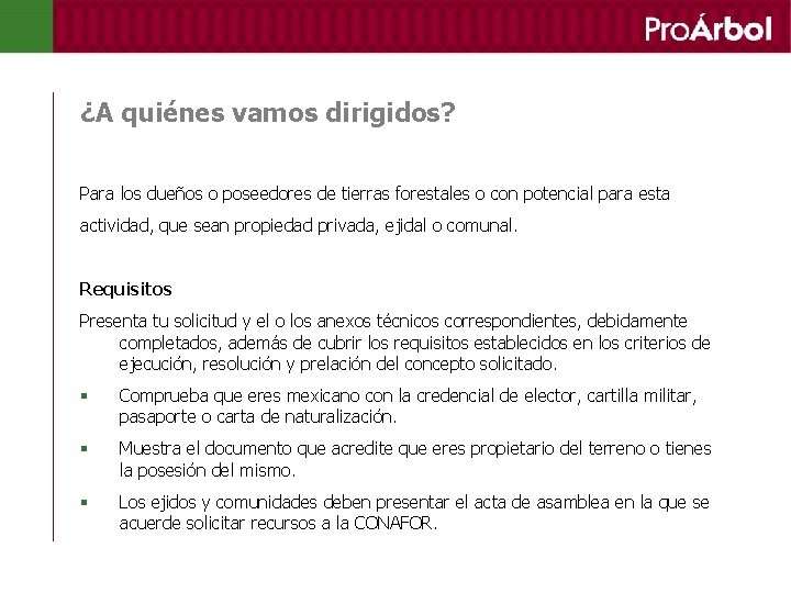 ¿A quiénes vamos dirigidos? Para los dueños o poseedores de tierras forestales o con