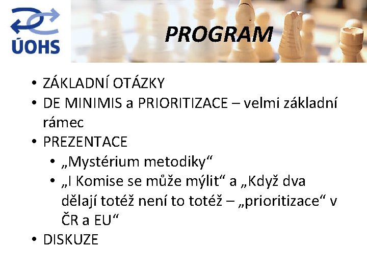 PROGRAM • ZÁKLADNÍ OTÁZKY • DE MINIMIS a PRIORITIZACE – velmi základní rámec •