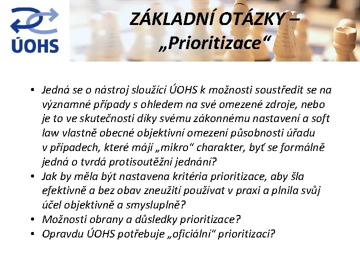 ZÁKLADNÍ OTÁZKY – „Prioritizace“ • Jedná se o nástroj sloužící ÚOHS k možnosti soustředit