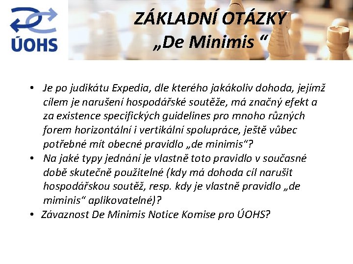 ZÁKLADNÍ OTÁZKY „De Minimis “ • Je po judikátu Expedia, dle kterého jakákoliv dohoda,