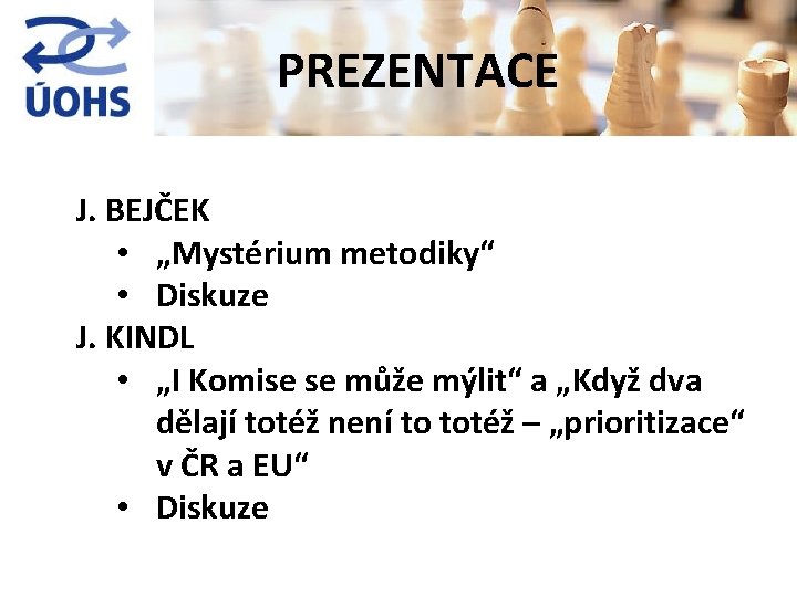 PREZENTACE J. BEJČEK • „Mystérium metodiky“ • Diskuze J. KINDL • „I Komise se