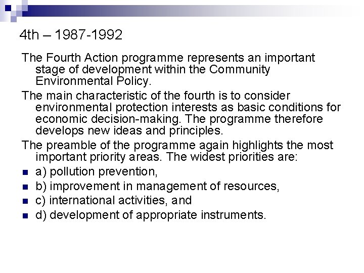 4 th – 1987 -1992 The Fourth Action programme represents an important stage of