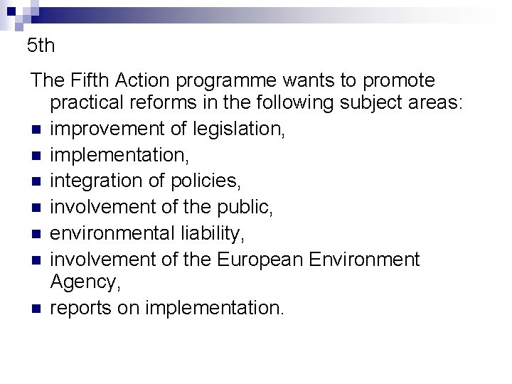 5 th The Fifth Action programme wants to promote practical reforms in the following