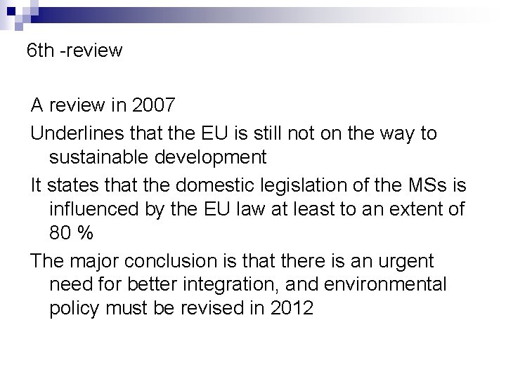 6 th -review A review in 2007 Underlines that the EU is still not