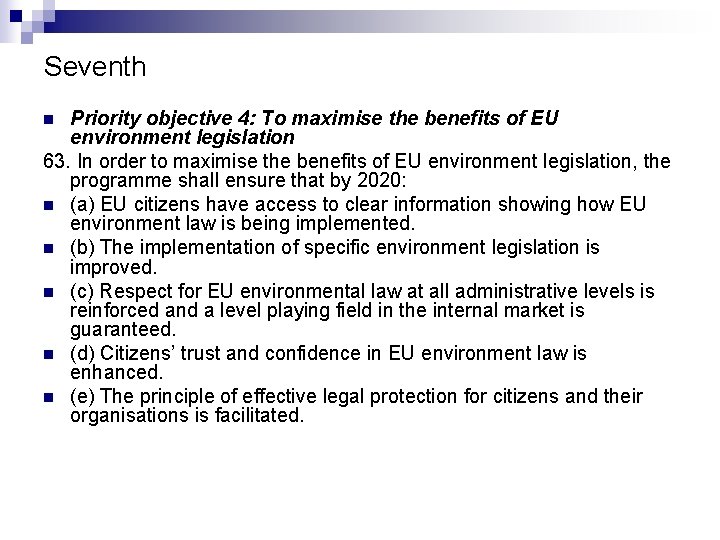 Seventh Priority objective 4: To maximise the benefits of EU environment legislation 63. In