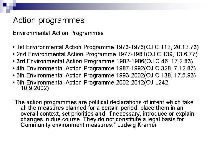 Action programmes Environmental Action Programmes • 1 st Environmental Action Programme 1973 -1976(OJ C