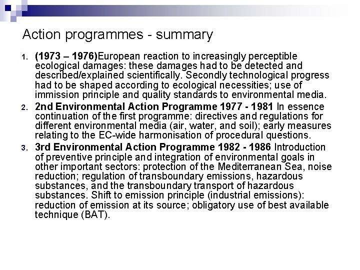 Action programmes - summary 1. 2. 3. (1973 – 1976)European reaction to increasingly perceptible