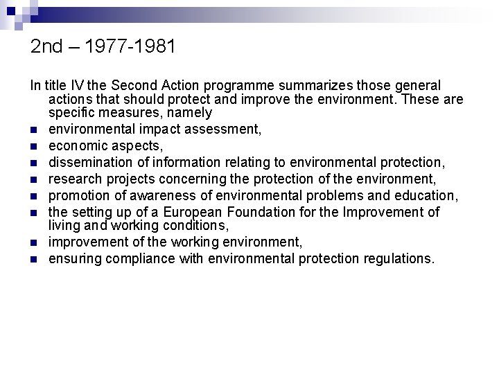 2 nd – 1977 -1981 In title IV the Second Action programme summarizes those