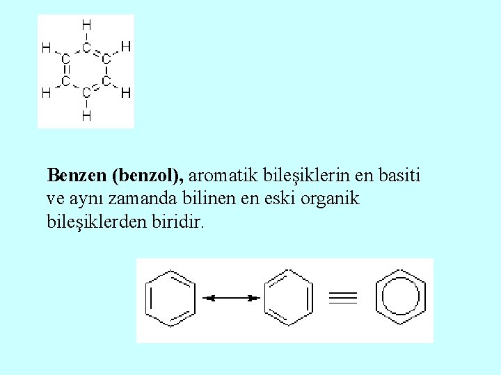 Benzen (benzol), aromatik bileşiklerin en basiti ve aynı zamanda bilinen en eski organik bileşiklerden