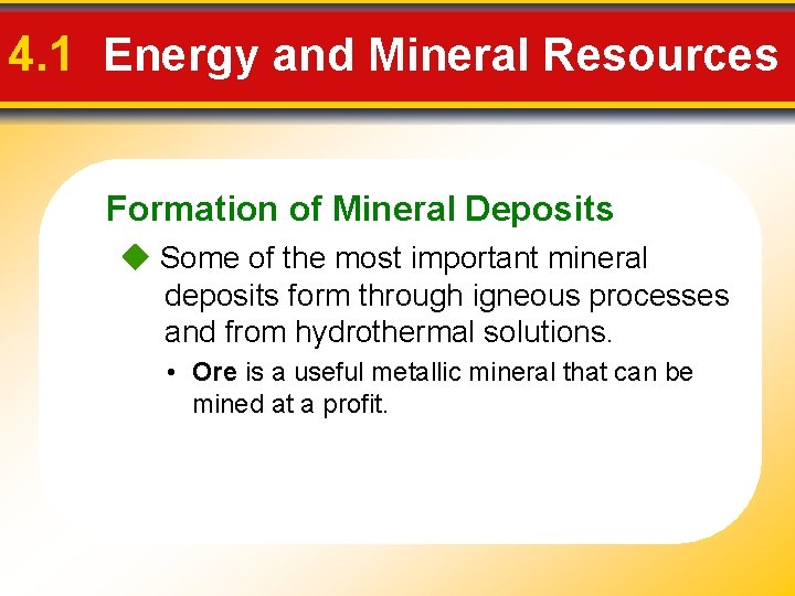 4. 1 Energy and Mineral Resources Formation of Mineral Deposits Some of the most