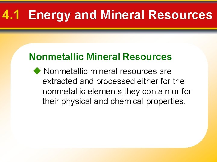 4. 1 Energy and Mineral Resources Nonmetallic Mineral Resources Nonmetallic mineral resources are extracted