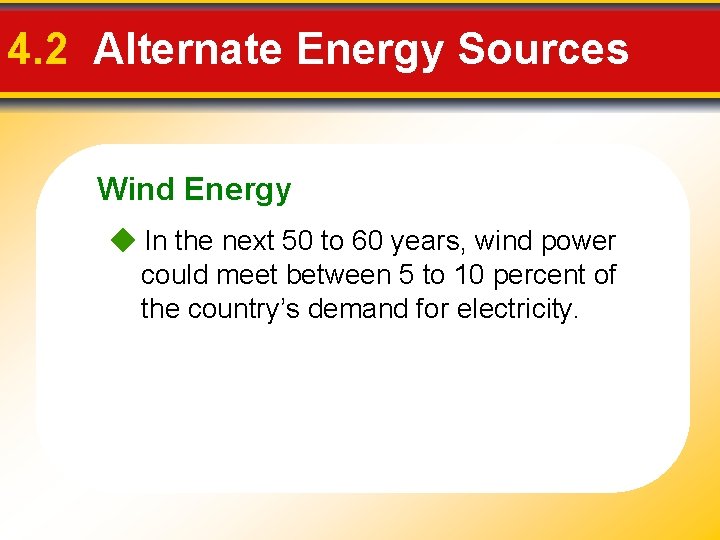 4. 2 Alternate Energy Sources Wind Energy In the next 50 to 60 years,