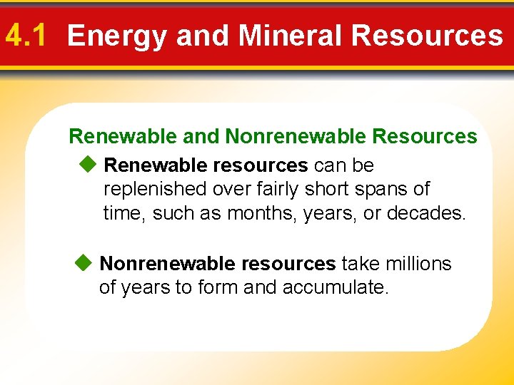 4. 1 Energy and Mineral Resources Renewable and Nonrenewable Resources Renewable resources can be