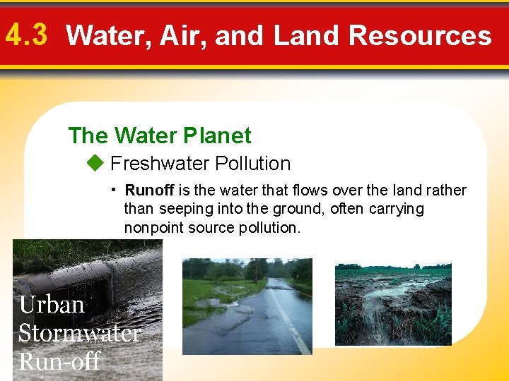 4. 3 Water, Air, and Land Resources The Water Planet Freshwater Pollution • Runoff
