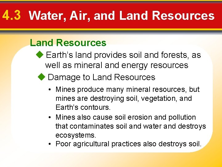 4. 3 Water, Air, and Land Resources Earth’s land provides soil and forests, as