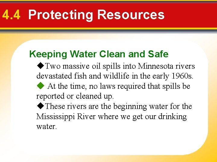 4. 4 Protecting Resources Keeping Water Clean and Safe Two massive oil spills into